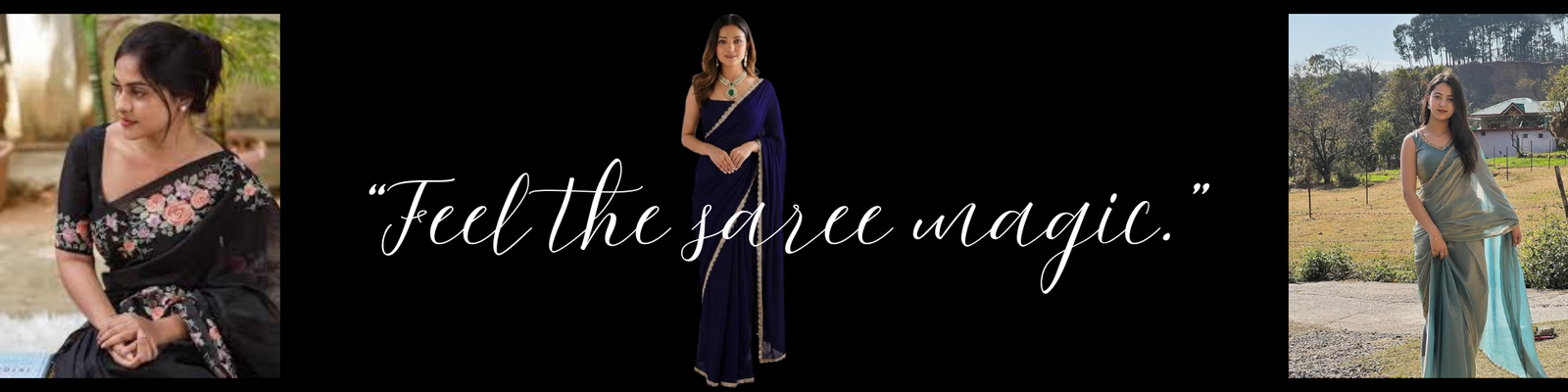 “Feel the saree magic.”